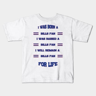 I was born a bills fan I was raised a bills fan I will remain a bills fan for life bills Mafia Kids T-Shirt